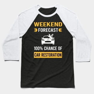 Weekend Forecast Car Restoration Baseball T-Shirt